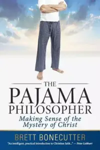 The Pajama Philosopher: Making Sense of the Mystery of Christ