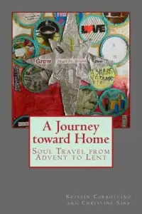 A Journey toward Home: Soul Travel from Advent through Epiphany
