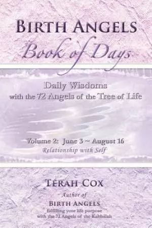 BIRTH ANGELS BOOK OF DAYS - Volume 2: Daily Wisdoms with the 72 Angels of the Tree of Life