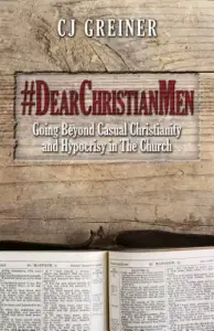 #DearChristianMen: Going Beyond Casual Christianity and Hypocrisy in The Church