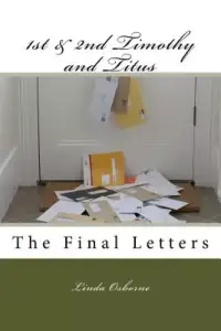 1st & 2nd Timothy and Titus: The Final Letters