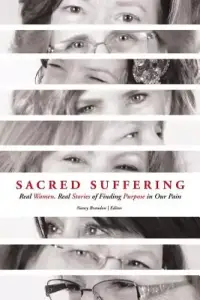 Sacred Suffering: Finding Purpose in our Pain