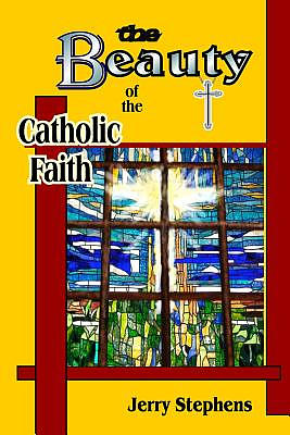 The Beauty of the Catholic Faith