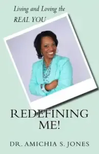 Redefining Me!: Living & Loving the REAL YOU
