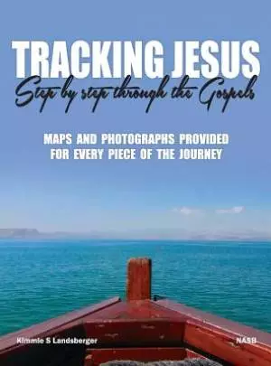 Tracking Jesus: Step By Step through the Gospels