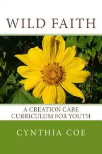 Wild Faith: A Creation Care Curriculum for Youth