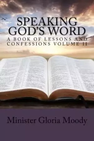 Speaking God's Word: A Book of Lessons and Confessions Volume II
