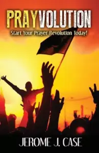 Prayvolution: Start Your Prayer Revolution Today!