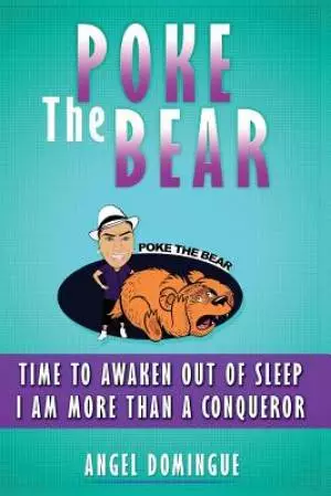 Poke The Bear: Time To Awaken Out of Sleep