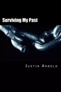 Surviving My Past: The Story of My Life as a Drug Addict
