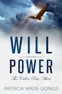 Will Power: The Call to Rise Above