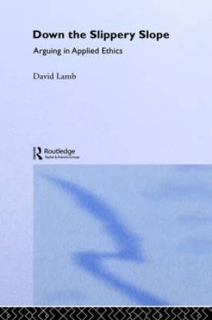 Down the Slippery Slope: Arguing in Applied Ethics