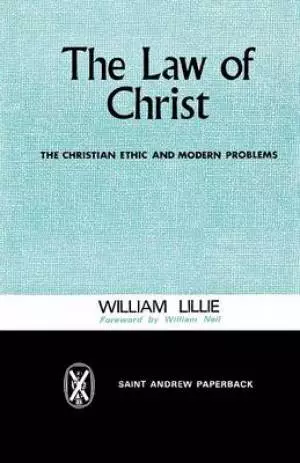 The Law of Christ: The Christian Ethic and Modern Problems