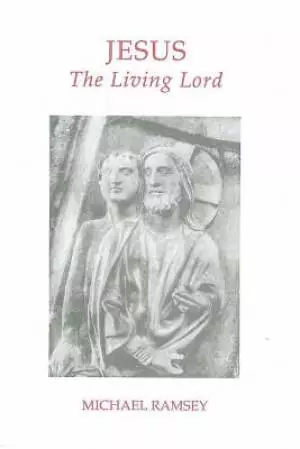 Jesus the Living Lord