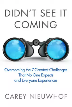 Didn't See it Coming: Overcomimg the Seven Greatest Challenges that No One Expects and Everyone Experiences
