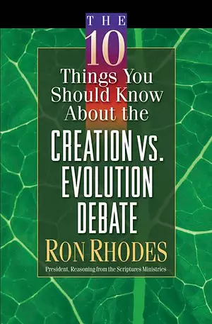 The 10 Things You Should Know About the Creation Vs. Evolution Debate