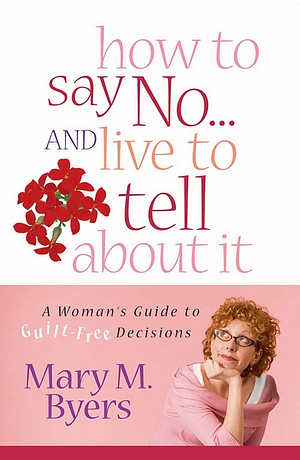 How to Say No...and Live to Tell About It