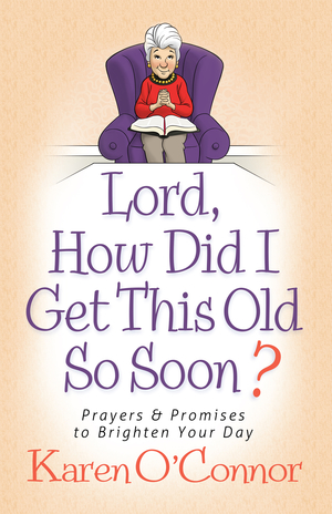 Lord, How Did I Get This Old So Soon?