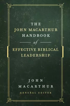John MacArthur Handbook of Effective Biblical Leadership
