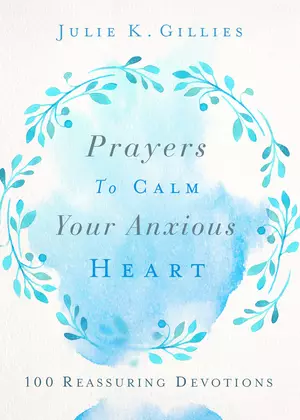 Prayers to Calm Your Anxious Heart
