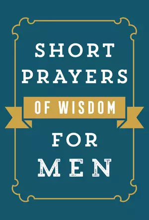 Short Prayers of Wisdom for Men