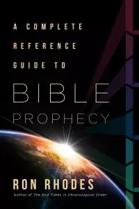 Complete Reference Guide to Bible Prophecy