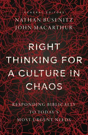 Right Thinking for a Culture in Chaos