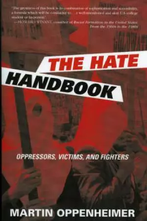The Hate Handbook: Oppressors, Victims, and Fighters