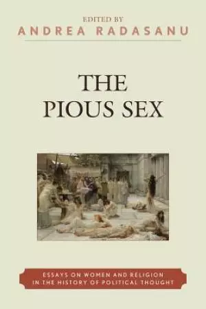 The Pious Sex: Essays on Women and Religion in the History of Political Thought
