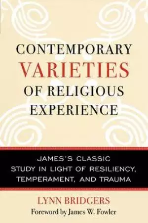 Contemporary Varieties of Religious Experience: James's Classic Study in Light of Resiliency, Temperament, and Trauma