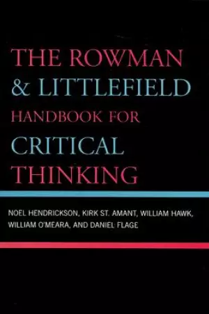 The Rowman & Littlefield Handbook for Critical Thinking