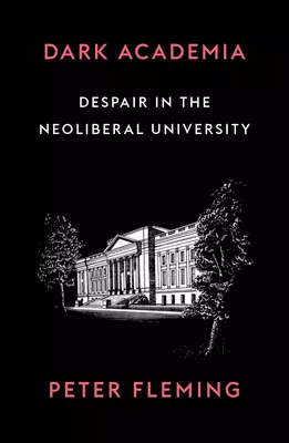 Dark Academia: How Universities Die
