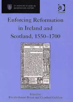 Enforcing Reformation in Ireland and Scotland, 1550-1700