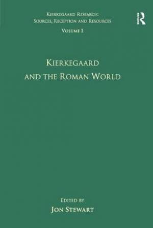 Volume 3: Kierkegaard and the Roman World
