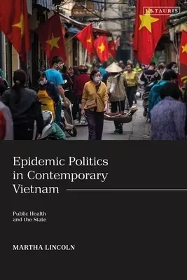 Epidemic Politics in Contemporary Vietnam: Public Health and the State