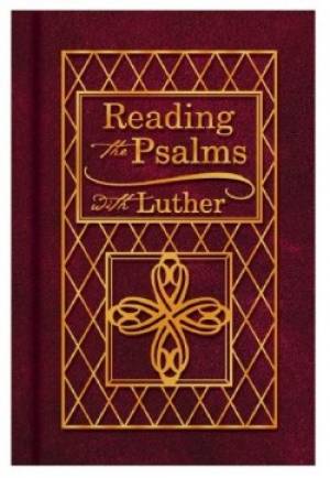 Reading The Psalms With Luther