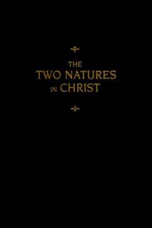 Chemnitz's Works, Volume 6 (the Two Natures in Christ)