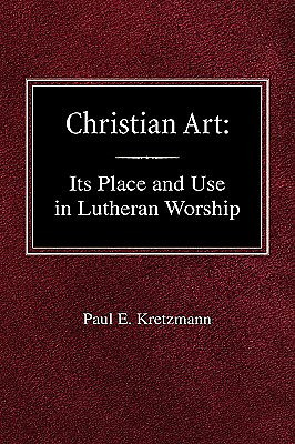 Christian Art: In the Place and in the Form of Lutheran Worship