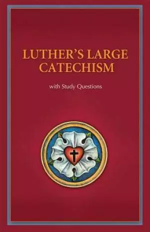 Luther's Large Catechism with Study Questions