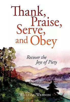 Thank, Praise, Serve, And Obey
