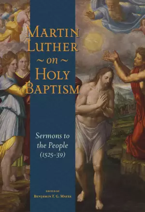 Martin Luther On Holy Baptism