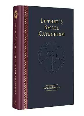 Luther's Small Catechism With Explanation, 2017 Edition