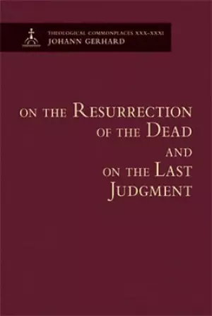 On the Resurrection of the Dead and on the Last Judgement: Theological Commonplace