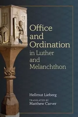 Office and Ordination in Luther and Melanchthon