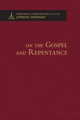 On the Gospel and Repentance - Theological Commonplaces
