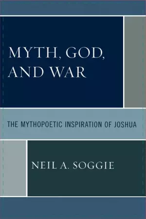 Myth, God and War: The Mythopoetic Inspiration of Joshua 