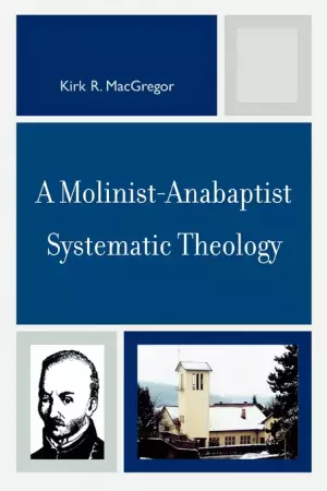 Molinist-anabaptist Systematic Theology