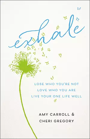 Exhale - Lose Who You`re Not, Love Who You Are, Live Your One Life Well
