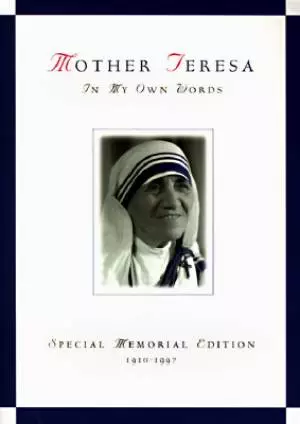 Mother Teresa, in My Own Words