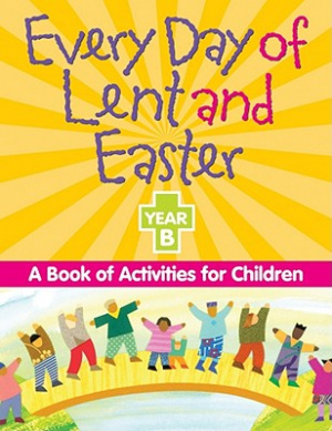 Every Day of Lent and Easter, Year B